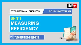 BTEC National Business  Study Livestream  Unit 3  Measuring Efficiency [upl. by Dnaltiak]