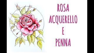 Dipingiamo una Rosa ACQUERELLO E PENNA Tecniche PittoricheAcquerello Arte per Te [upl. by Germann]