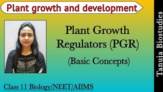 Plant Growth Regulators PGR Basic conceptsPlant growth and development  11th BiologyNEET AIIMS [upl. by Eilatan740]