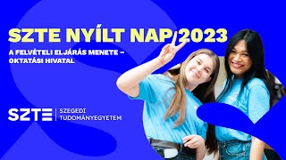 SZTE Nyílt Nap 2023  A felvételi eljárás menete – Oktatási Hivatal [upl. by Lyj]