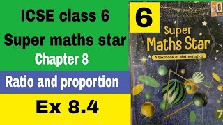 ICSE class 6 Super maths star Chapter 8 Ratio and proportion Ex 84 [upl. by Akinam]