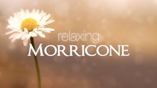 Relaxing Ennio Morricone ● Soundtracks for Relaxation Cinema Music and Melodies  HD Audio [upl. by Frohman]