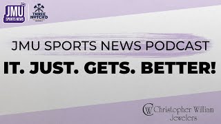 IT JUST KEEPS GETTING BETTER  JMU Sports News Podcast [upl. by Oderf]