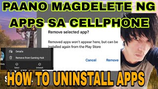 PAANO ANG TAMANG PAG DELETE NG APPS SA CELLPHONE  HOW TO UNINSTALL APPS [upl. by Cyrilla]