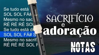 Sacrifício e adoração  Notas para flauta doce [upl. by Eciralc]