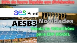 AESB3 AES BRASIL VENDA PARA ENBR3 E NOVIDADES NA DISTRIBUIÇÃO DE DIVIDENDOS l OPORTUNIDADE TIET11 [upl. by Feilak]