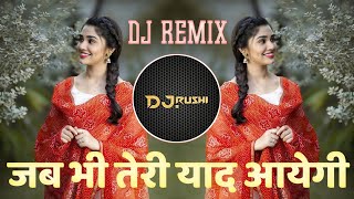 Jab Bhi Teri yaad Aayegi Dj Remix  जब भी तेरी याद आयेगी डिजे रीमिक्स सोंग  Dj Rushi RD  2024 [upl. by Penrod782]