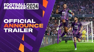 Football Manager 2024  Official Announce Trailer  FM24 [upl. by Ainitsirhc]