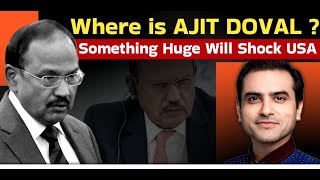 Where is AJIT DOVAL Something Huge Will Shock USA  Sumeet Jain [upl. by Eilraep]