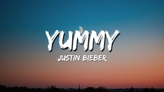 Yummy  Justin Bieber Lyrics [upl. by Stucker782]