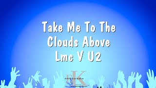 Take Me To The Clouds Above  Lmc V U2 Karaoke Version [upl. by Osman]