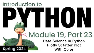 Python  Module 19  Data Science in Python Plotly Scatter Plot With Color Spring 2024 [upl. by Cailean]