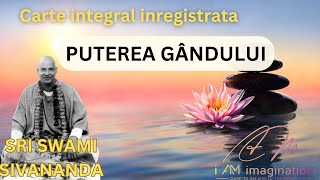 SRI Swami Sivananda Puterea gândului  carte integral inregistrata [upl. by Hu]