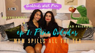 Cocktails With Pari  Mum Spills All The Tea  Ep 1 Piña Coladas [upl. by Eittod]