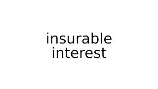 insurable interest legal term terms english meaning meanings definition definitions [upl. by Ariuqahs205]