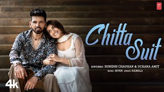 Chitta Suit Official Music Video Uchana Amit Akshara Singh  Sunidhi Chauhan  Hiten  Dilwala [upl. by Traggat281]