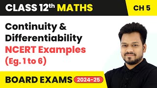 Continuity amp Differentiability  NCERT Examples Eg 1 to 6  Class 12 Maths Chapter 5  CBSE 2024 [upl. by Notnirb]