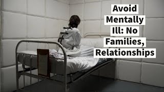 Avoid Mentally Ill No Families Relationships [upl. by Gawain346]