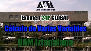 Examen GLOBAL Cálculo DE VARIAS VARIABLES UAM Iztapalapa  Trimestre 24P [upl. by Eornom662]