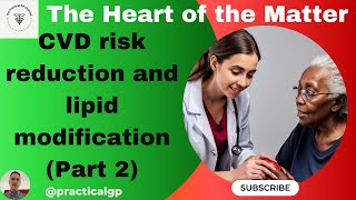 The Heart of the Matter Part 2 NICE Guidelines on CVD risk reduction and Lipid Management [upl. by Nosnibor737]