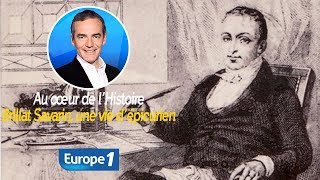 Au cœur de lhistoire Brillat Savarin une vie d’épicurien Franck Ferrand [upl. by Nede]