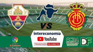 🔴DIRECTO🔴 Elche CF  RCD Mallorca [upl. by Arlina]