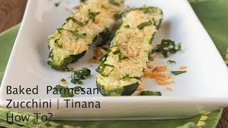 Baked Parmesan Zucchini  Tinana How To [upl. by Dnomyaw]