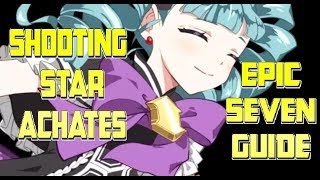 Shooting Star Achates  Epic Seven Guide [upl. by Obe]