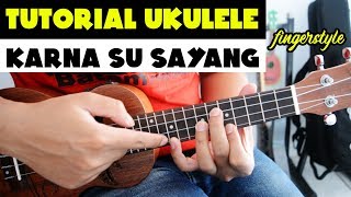 Tutorial Ukulele Pemula  KARNA SU SAYANG Chord amp Fingerstyle [upl. by Attennot154]