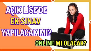 Açık Lisede Ek Sınav Olacak Mı Bu Sene Ek Sınav Yapılır Mı Kimler Girer Online Mı Yapılır [upl. by Jake]