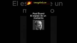 Paul Éluard  El espejo de un momento poesiarecitada poesia [upl. by Bealle228]