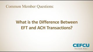 EFT vs ACH Transactions  CEFCU [upl. by Abagail]