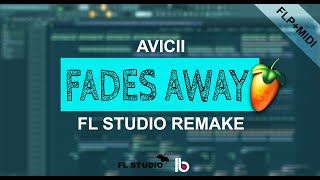 Avicii  Fades Away FL Studio Drop Remake  FLPMidiAccapella [upl. by Assereht]