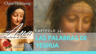 34ANA CAPÍTULO 34 LAS PALABRAS DE YESHUA [upl. by Brocky]