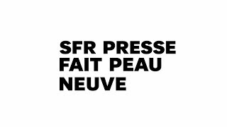 SFR Presse  Fait peau neuve [upl. by Nedmac]