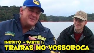 Programa Inédito  Traíras no Vossoroca  Parte 1 [upl. by Marcella]