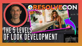 5 Levels of Look Development in Color Grading  Cullen Kelly ResolveCon 24  Day 3 HQ [upl. by Sheridan646]