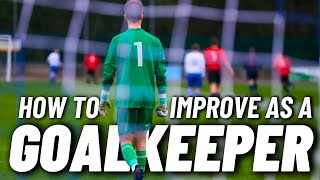 The 3 BEST tips on How to IMPROVE as a GOALKEEPER [upl. by Ellecrad207]