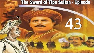 The Sward of Tipu Sultan  Episode  43 HD [upl. by Repotsirhc]