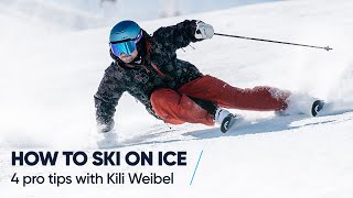 HOW TO SKI ON ICE  4 tips with Kili Weibel [upl. by Etnuahc917]