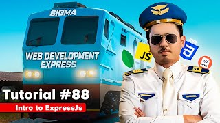 Introduction to Express Js  Sigma Web Development Course  Tutorial 88 [upl. by Navert]