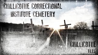 Chillicothe Correctional Institute Cemetery  The Chillicothe Files [upl. by Phillida261]