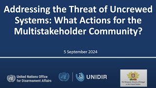 Addressing the Threat of Uncrewed Systems What Actions for the Multistakeholder Community [upl. by Ailekat]