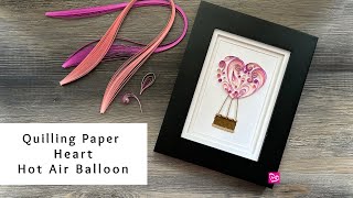 How to Make a Quilling Paper Heart Hot Air Balloon  Valentines Day Paper Crafts [upl. by Fanni]