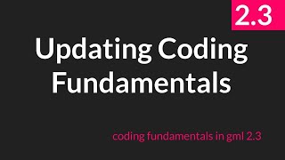 Updating the Coding Fundamentals Series GameMaker Studio 23 [upl. by Eittol85]