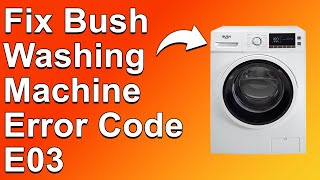 Bush Washing Machine Error Code E03 What It Means Causes And Solutions [upl. by Aliakam689]