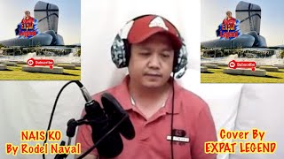 NAIS KO BY RODEL NAVAL  COVER BY EXPAT LEGEND [upl. by Scoles]