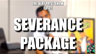 SEVERANCE PACKAGE  The Ajay Patel Show Ep 35 [upl. by Alastair]