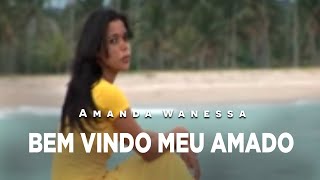 Cantora Amanda Wanessa  Clipe Bem  vindo Meu Amado [upl. by Odla]