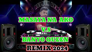 MASAYA NA AKO VS BANYO QUEEN REMIX 2024  DJ KELVEN REMIX [upl. by Nnayllehs]